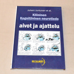Juhani Juntunen et al. Kliininen kognitiivinen neurotiede - Aivot ja ajattelu